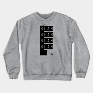 Blah Blah Blah Blah Crewneck Sweatshirt